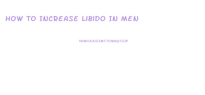 How To Increase Libido In Men