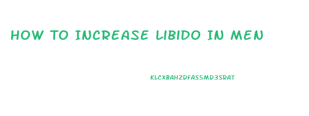 How To Increase Libido In Men