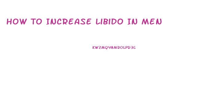 How To Increase Libido In Men