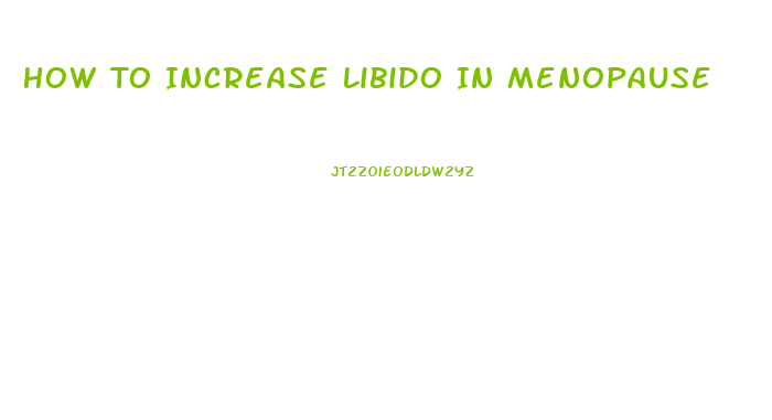 How To Increase Libido In Menopause