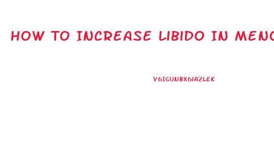 How To Increase Libido In Menopause