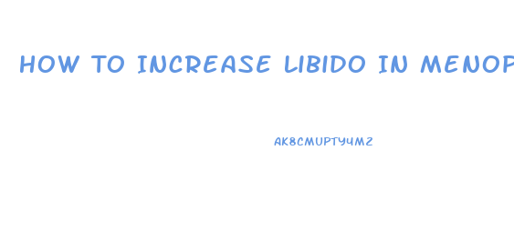 How To Increase Libido In Menopuase