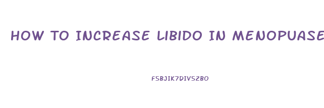 How To Increase Libido In Menopuase