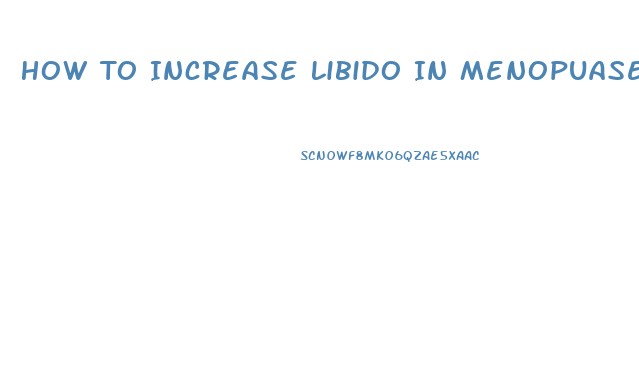 How To Increase Libido In Menopuase