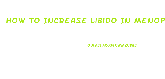 How To Increase Libido In Menopuase