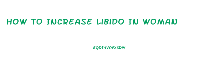 How To Increase Libido In Woman
