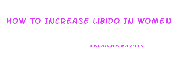 How To Increase Libido In Women