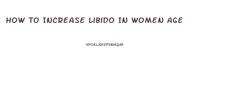 How To Increase Libido In Women Age