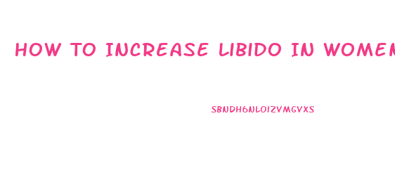 How To Increase Libido In Women Naturally