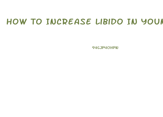 How To Increase Libido In Young Women