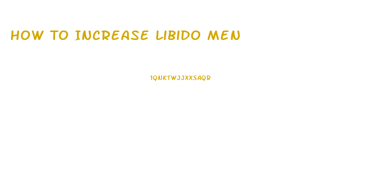 How To Increase Libido Men