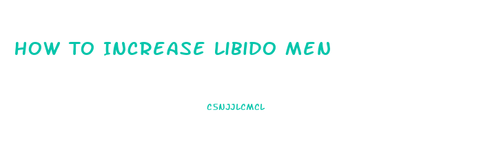 How To Increase Libido Men