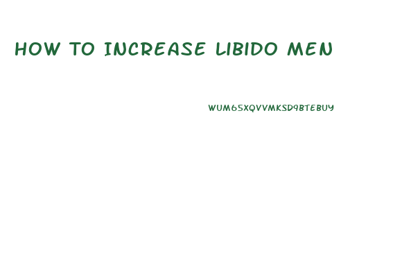 How To Increase Libido Men