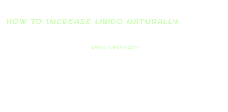 How To Increase Libido Naturally