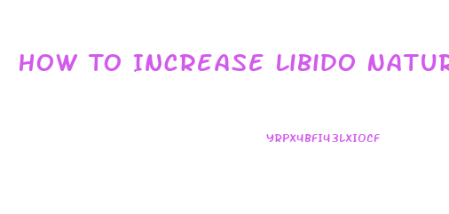 How To Increase Libido Naturally