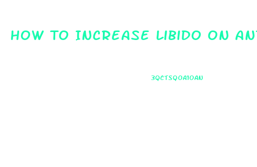 How To Increase Libido On Antidepressant Sertralline