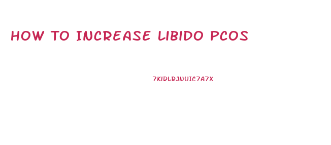 How To Increase Libido Pcos