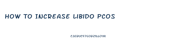 How To Increase Libido Pcos