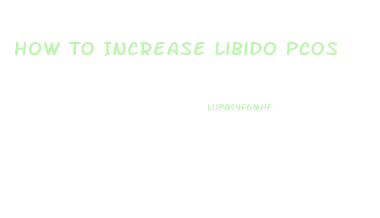 How To Increase Libido Pcos