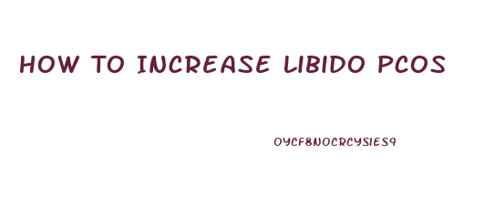 How To Increase Libido Pcos