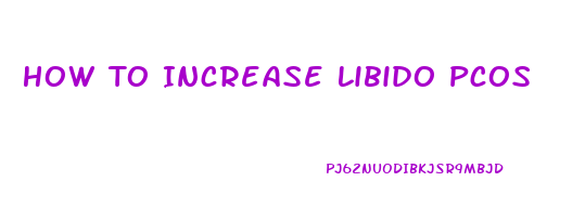 How To Increase Libido Pcos