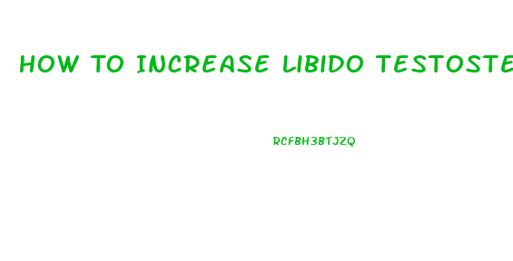 How To Increase Libido Testosterone Keto Diet