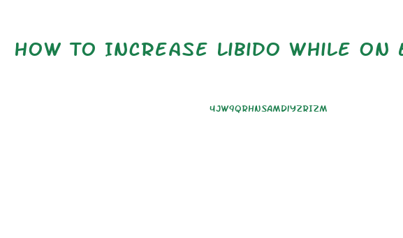 How To Increase Libido While On Estrogen Replacement Therapy