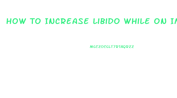 How To Increase Libido While On Implanon