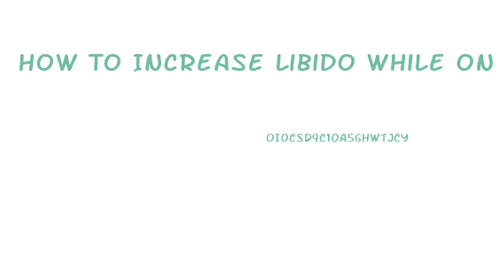 How To Increase Libido While On Nexplanon