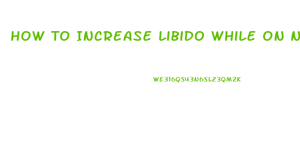 How To Increase Libido While On Nexplanon