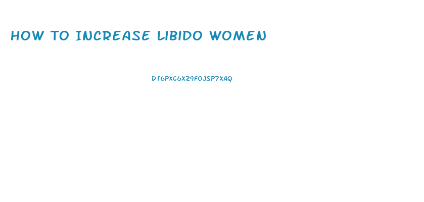 How To Increase Libido Women