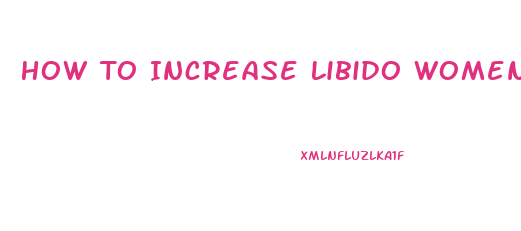 How To Increase Libido Women