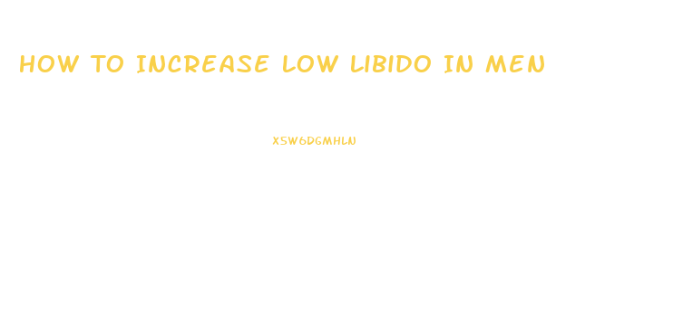 How To Increase Low Libido In Men