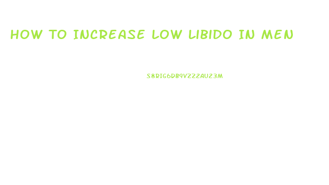 How To Increase Low Libido In Men