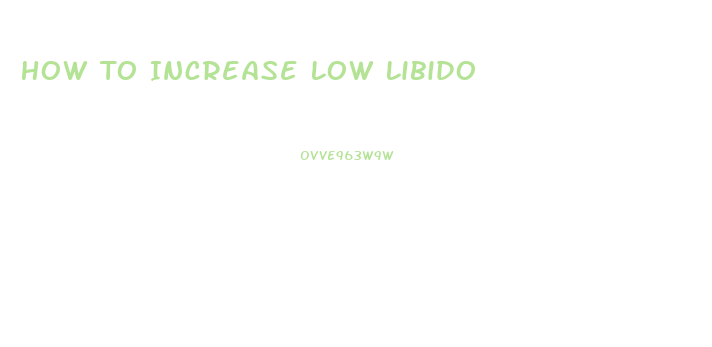 How To Increase Low Libido