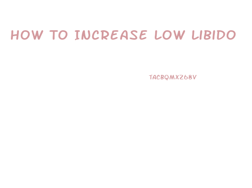 How To Increase Low Libido