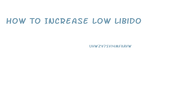 How To Increase Low Libido