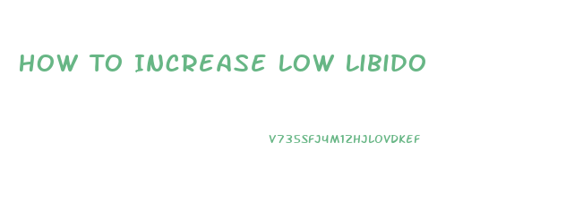 How To Increase Low Libido