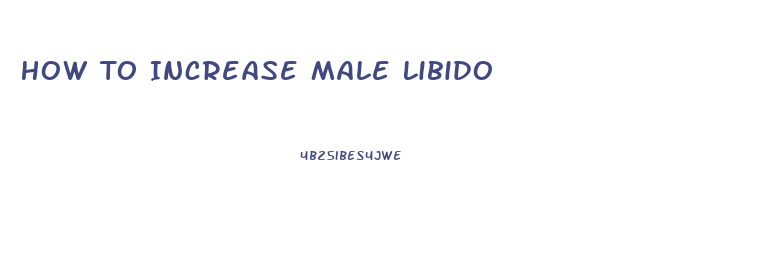 How To Increase Male Libido