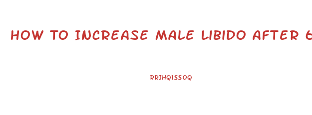 How To Increase Male Libido After 60