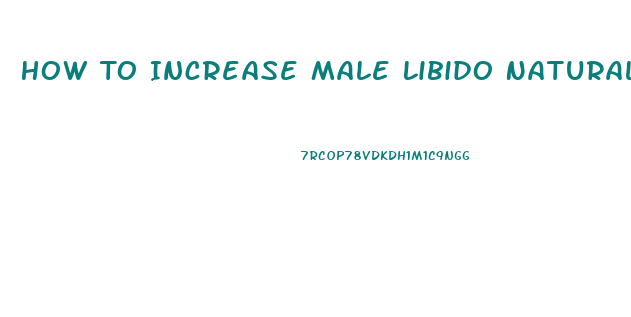 How To Increase Male Libido Naturally