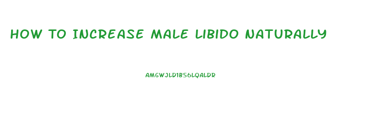 How To Increase Male Libido Naturally