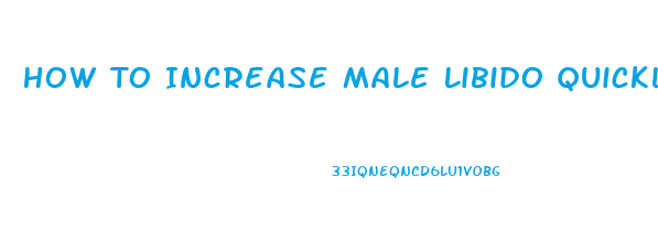 How To Increase Male Libido Quickly