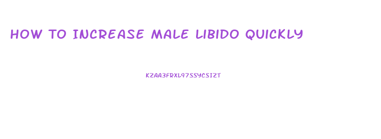 How To Increase Male Libido Quickly