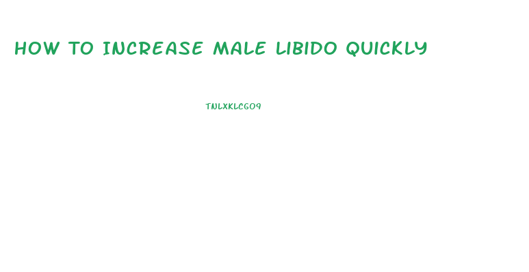 How To Increase Male Libido Quickly