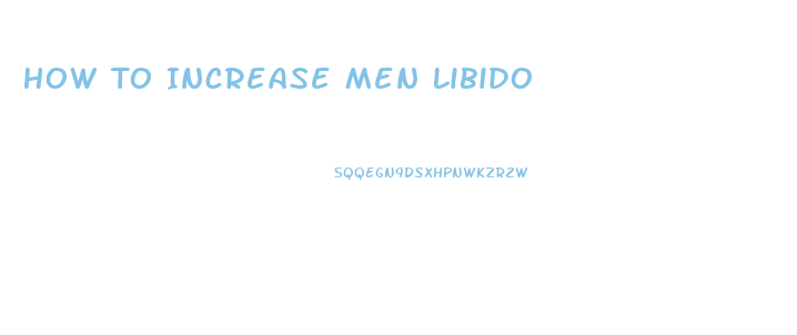 How To Increase Men Libido