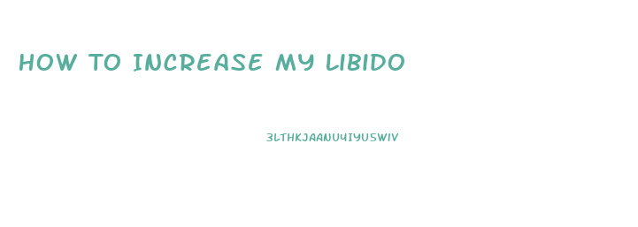 How To Increase My Libido