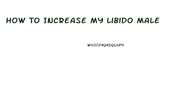 How To Increase My Libido Male