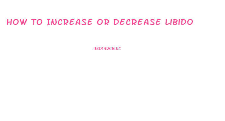 How To Increase Or Decrease Libido