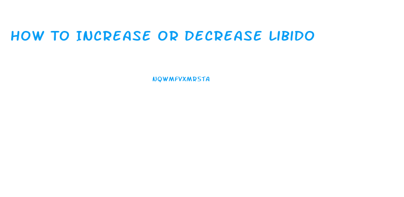 How To Increase Or Decrease Libido